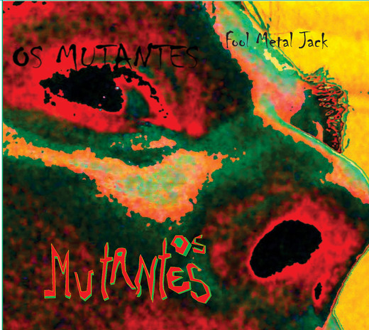 Os Mutantes — Fool Metal Jack (2013)