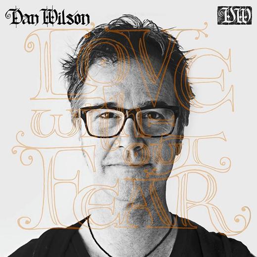 Dan Wilson — Love Without Fear (April 15th, 2014)