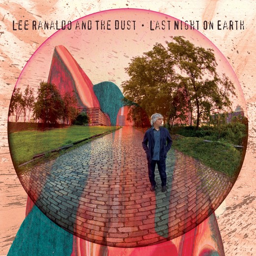 Lee Ranaldo and The Dust — Last Night On Earth (2013)