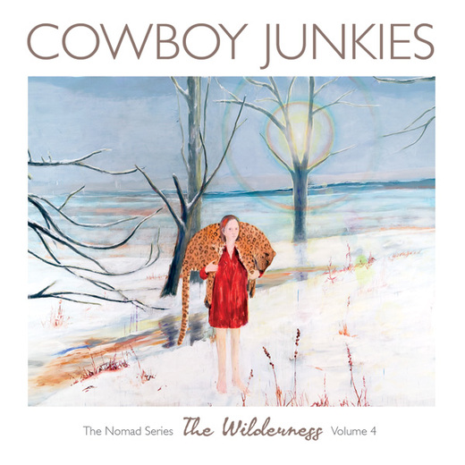 Cowboy Junkies - The Nomad Series: The Wilderness Volume 4 (2012) Cowboy Junkies - The Nomad Series: The Wilderness Volume 4 (2012)