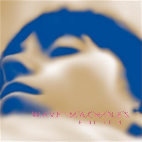Wave Machines — Pollen (2013)