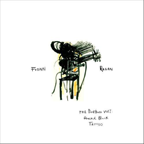 Fionn Regan — The Bunkhouse Vol. 1: Anchor Black Tattoo (2012)