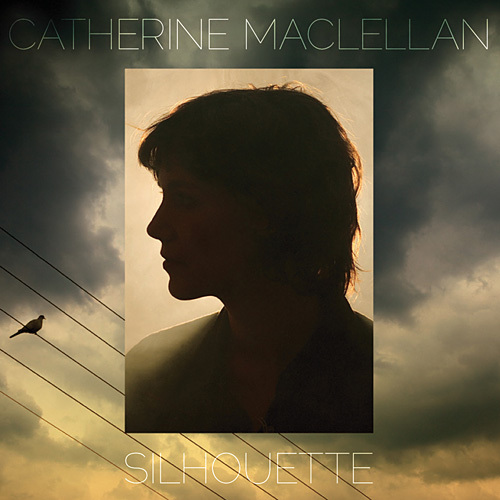 Catherine MacLellan — Silhouette [July 5, 2011]