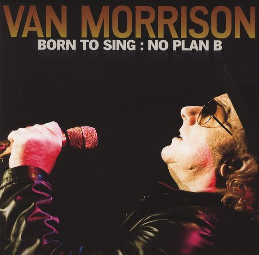 Van Morrison — Born to Sing: No Plan B (2012) Van Morrison — Born to Sing: No Plan B (2012)
