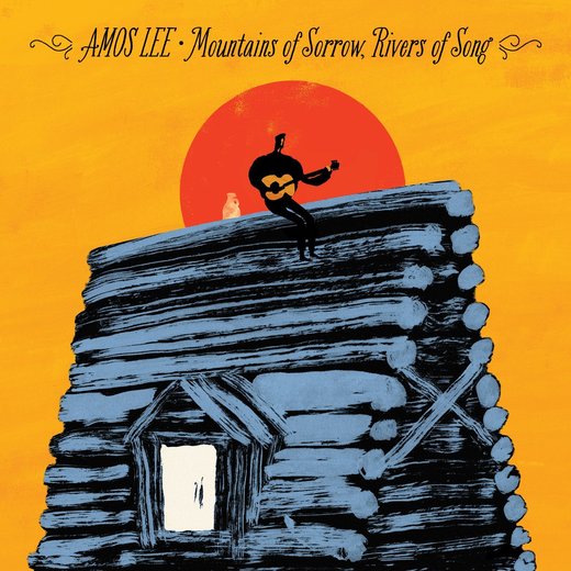 Amos Lee — Mountains Of Sorrow, Rivers Of Song