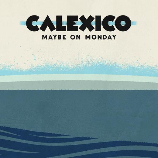 Calexico — Maybe On Monday [EP] (2013)