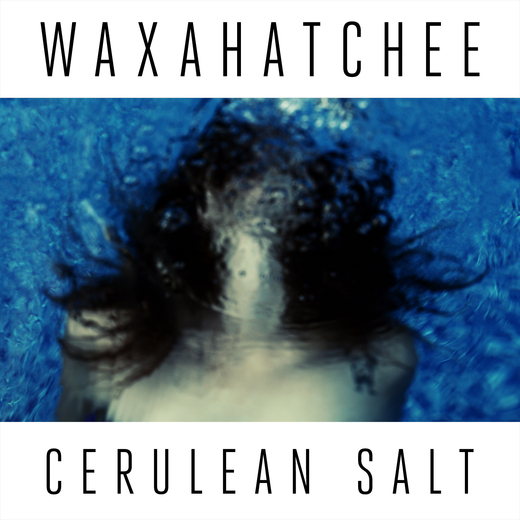 Waxahatchee — Cerulean Salt (2013) Waxahatchee — Cerulean Salt (2013)