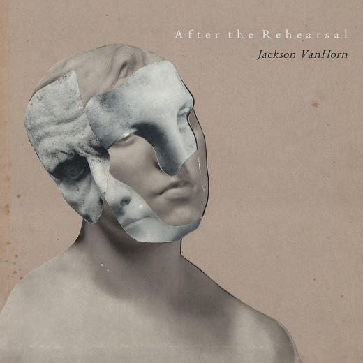 JACKSON VANHORN: “AFTER THE REHEARSAL”