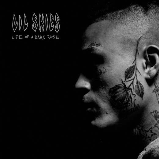 Lil Skies — Life Of A Dark Rose (Jan 10, 2018)