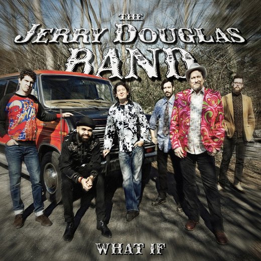 The Jerry Douglas Band — What If