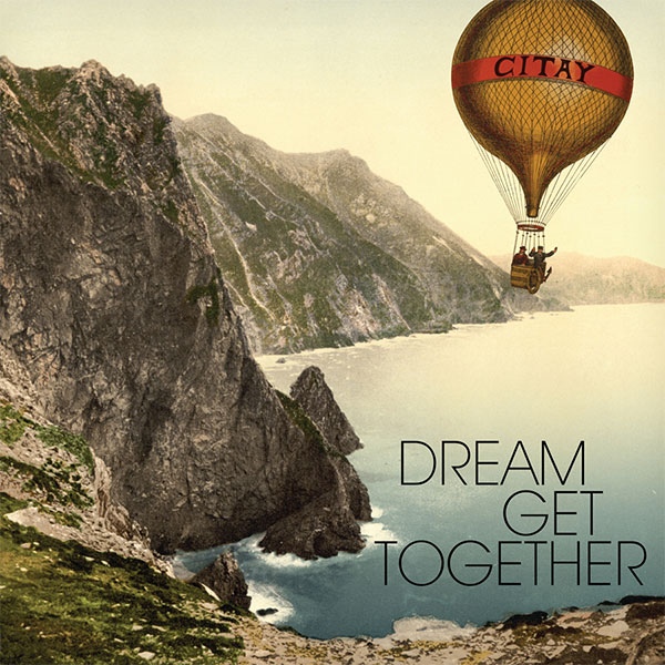 Citay — Dream Get Together (January 26th, 2010) Citay — Dream Get Together (January 26th, 2010)