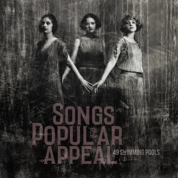 49 Swimming Pools — Songs Of Popular Appeal (September 22, 2014) 49 Swimming Pools — Songs Of Popular Appeal (September 22, 2014)