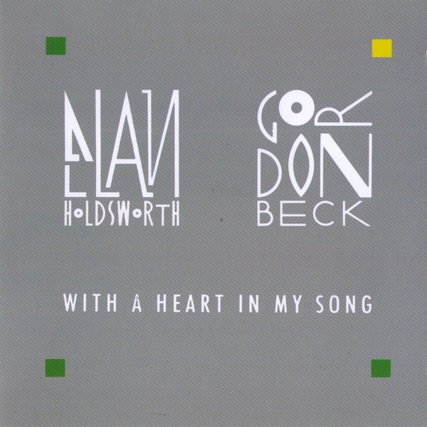 Allan Holdsworth & Gordon Beck — With a Heart in My Song (1988) Allan Holdsworth & Gordon Beck — With a Heart in My Song (1988)
