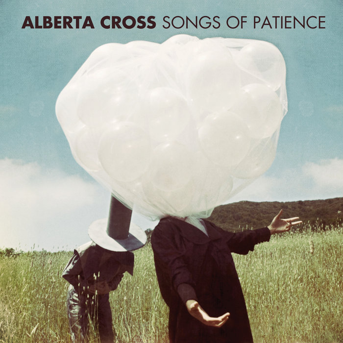Alberta Cross — Songs of Patience Alberta Cross — Songs of Patience