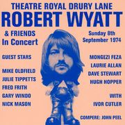 ROBERT WYATT — Theatre Royal Drury Lane ROBERT WYATT — Theatre Royal Drury Lane
