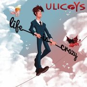 Ulicoys — Life Is Crazy (Nov. 2018) Ulicoys — Life Is Crazy (Nov. 2018)